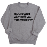 Opposing DEI Won’t Save You from Mediocrity Unisex Sweatshirt-Sweatshirt-The Original God Ain't Petty But I Am
