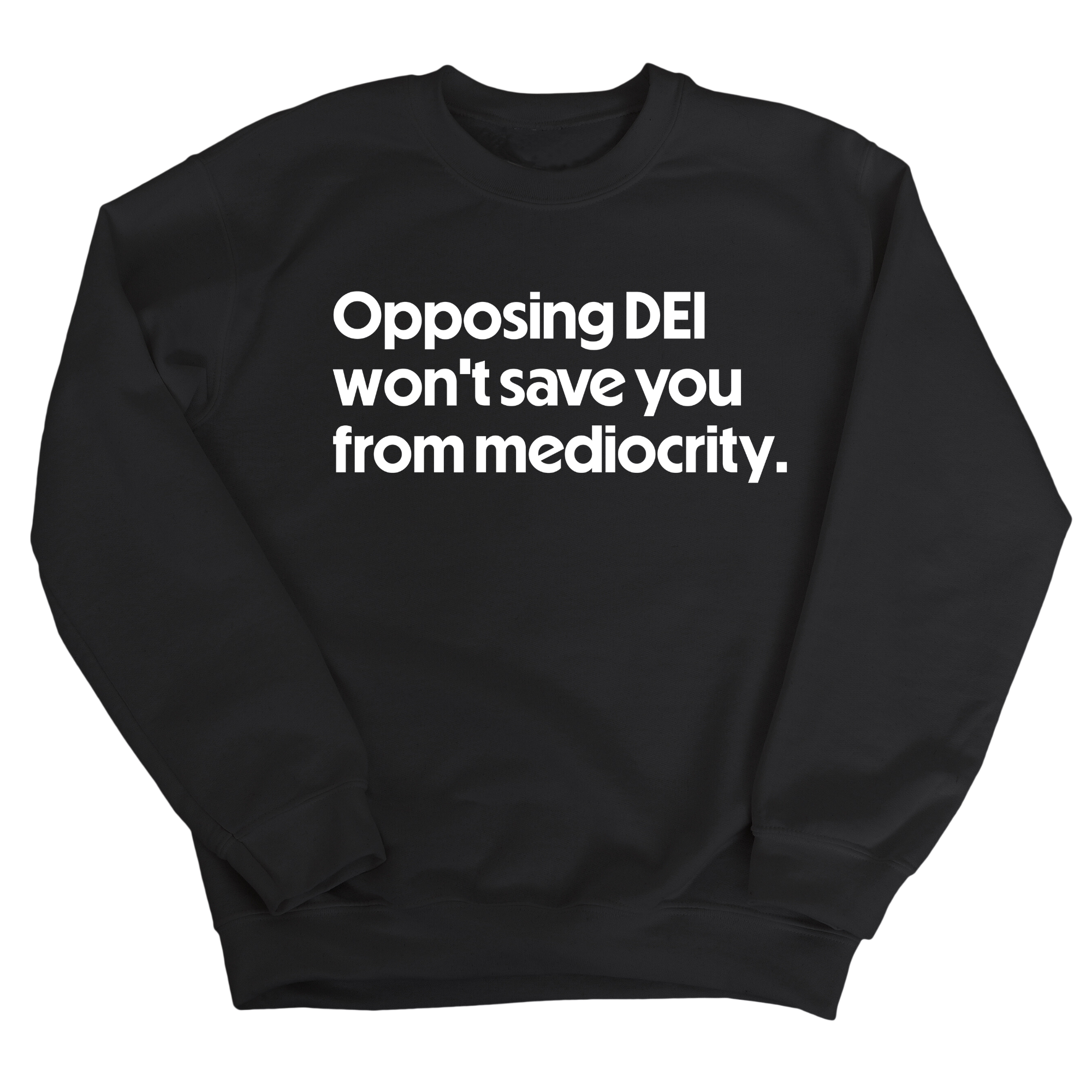 Opposing DEI Won’t Save You from Mediocrity Unisex Sweatshirt-Sweatshirt-The Original God Ain't Petty But I Am