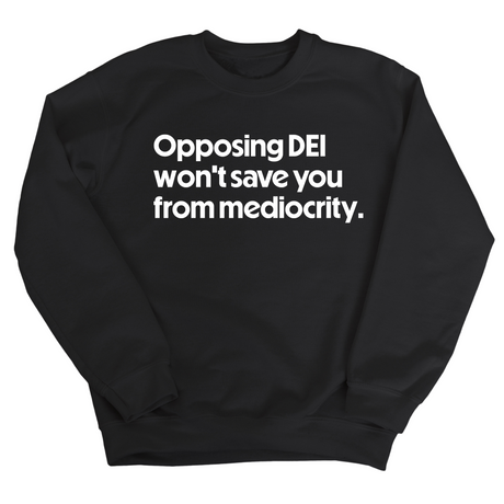 Opposing DEI Won’t Save You from Mediocrity Unisex Sweatshirt-Sweatshirt-The Original God Ain't Petty But I Am