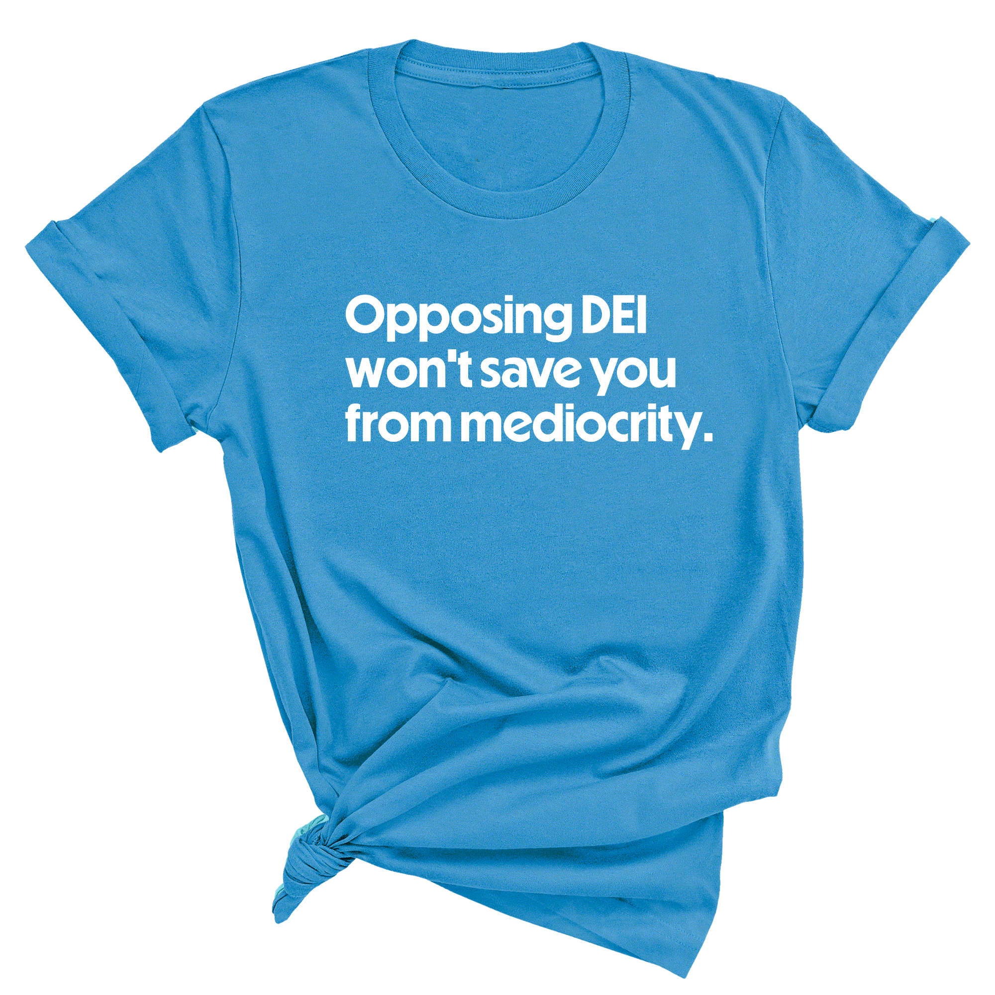 Opposing DEI Won’t Save You from Mediocrity Unisex Tee-T-Shirt-The Original God Ain't Petty But I Am