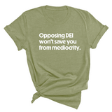 Opposing DEI Won’t Save You from Mediocrity Unisex Tee-T-Shirt-The Original God Ain't Petty But I Am