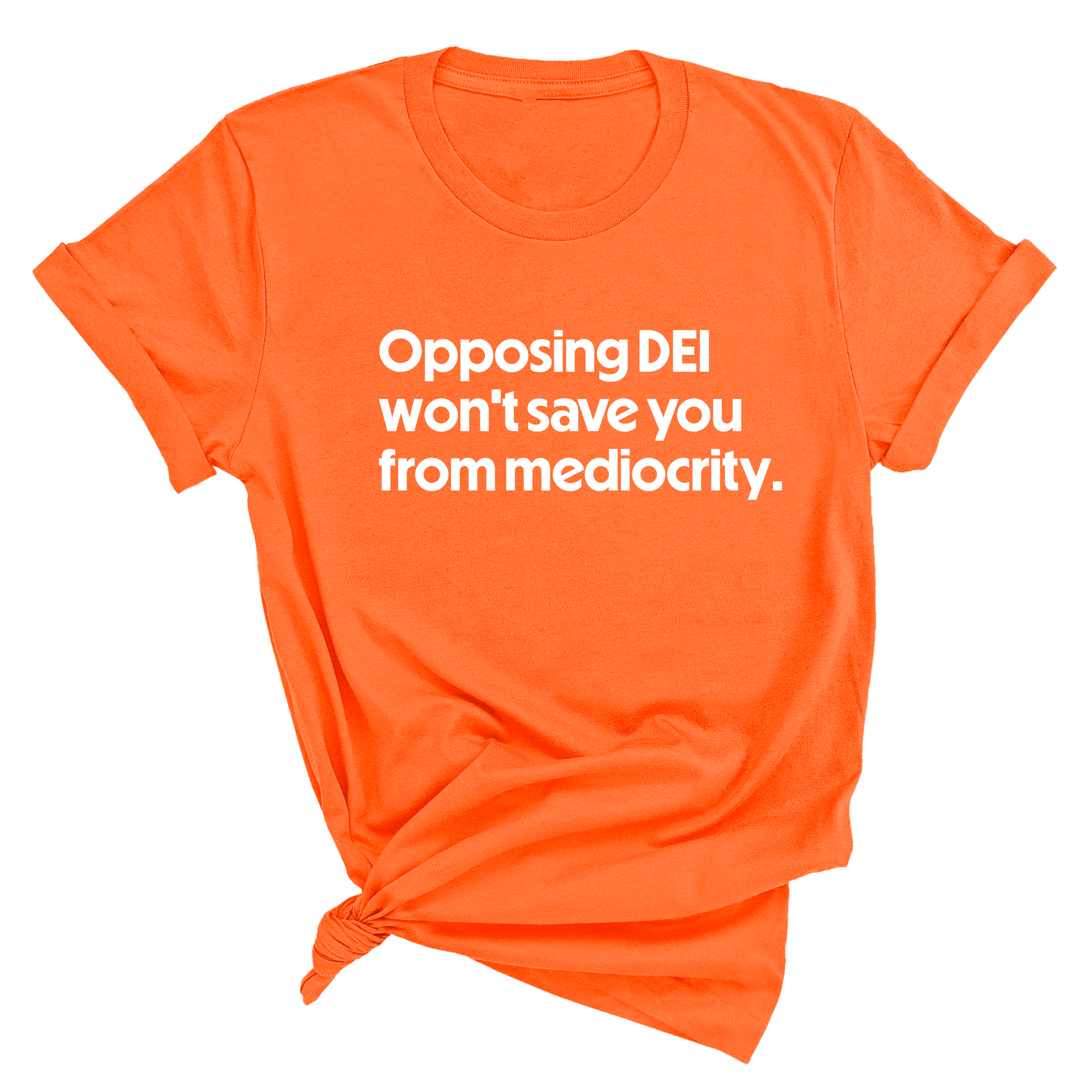 Opposing DEI Won’t Save You from Mediocrity Unisex Tee-T-Shirt-The Original God Ain't Petty But I Am