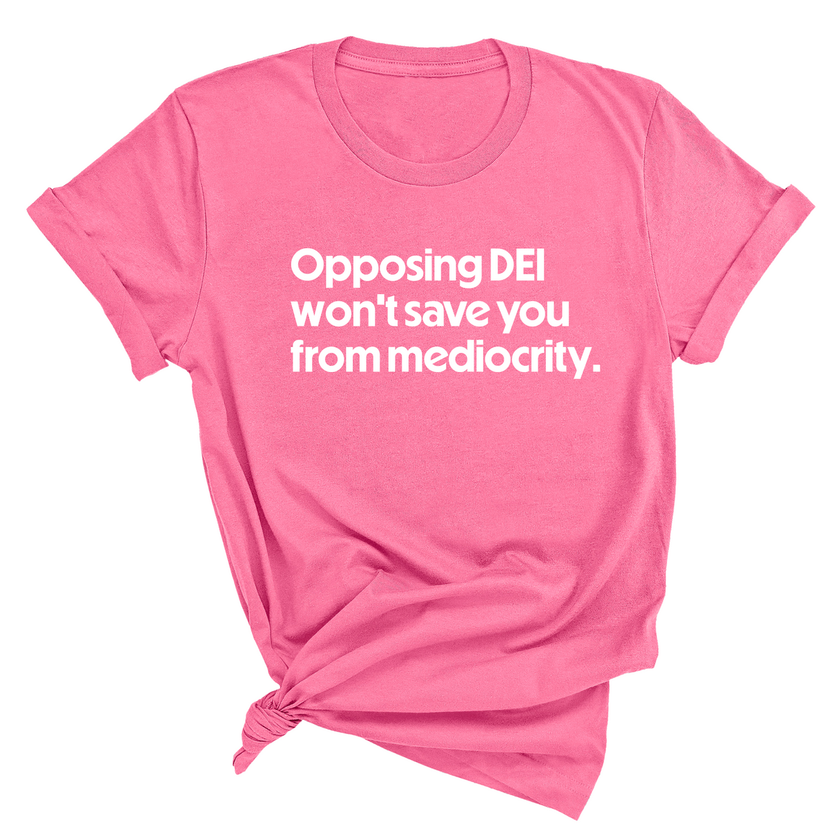 Opposing DEI Won’t Save You from Mediocrity Unisex Tee-T-Shirt-The Original God Ain't Petty But I Am