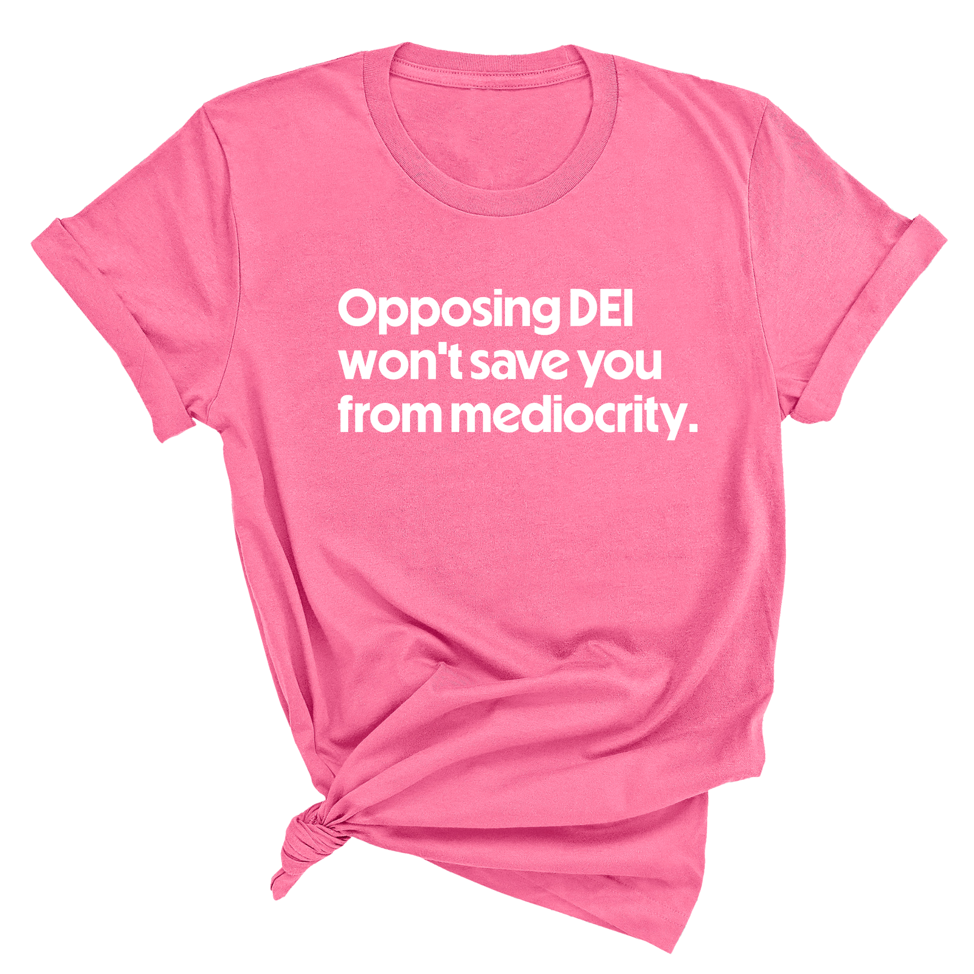Opposing DEI Won’t Save You from Mediocrity Unisex Tee-T-Shirt-The Original God Ain't Petty But I Am