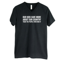 Our Kids Care More About Our Country *BLACK V-NECK* Unisex Tee (CLASSIC)-T-Shirt-The Original God Ain't Petty But I Am