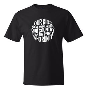 Our Kids Care More About Our Country More than the People Who Run It *BLACK TALL TEE* Unisex Tee (CIRCLE)-T-Shirt-The Original God Ain't Petty But I Am