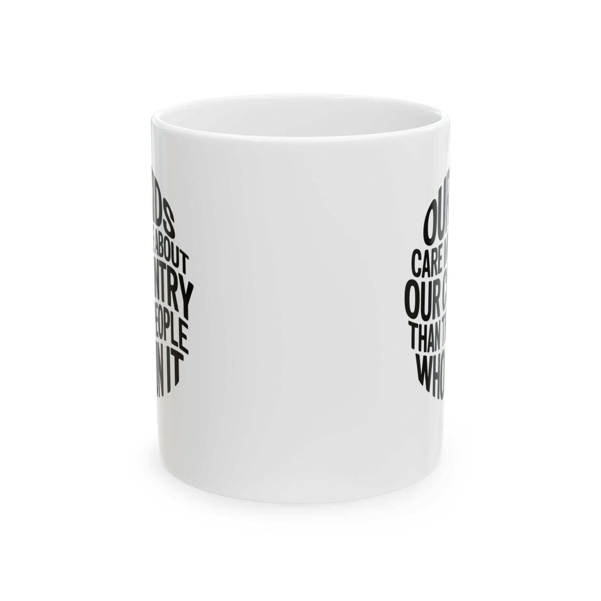 Our Kids Care More About Our Country More than the People Who Run It Mug 11oz CIRCLE (White & Black)-Mug-The Original God Ain't Petty But I Am