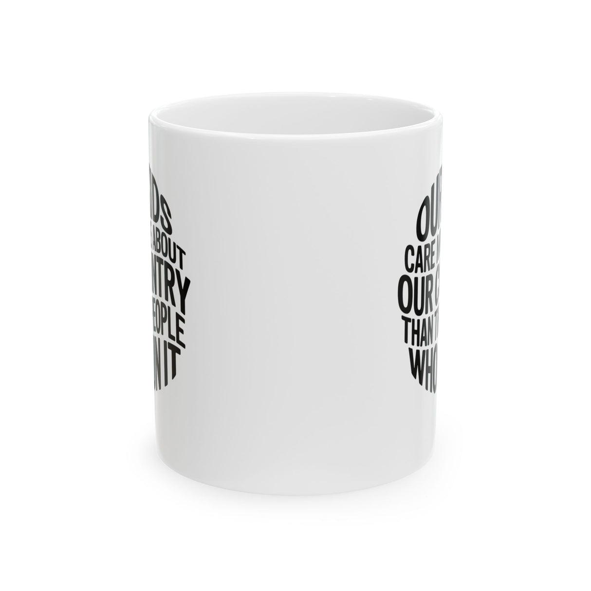 Our Kids Care More About Our Country More than the People Who Run It Mug 11oz CIRCLE (White & Black)-Mug-The Original God Ain't Petty But I Am