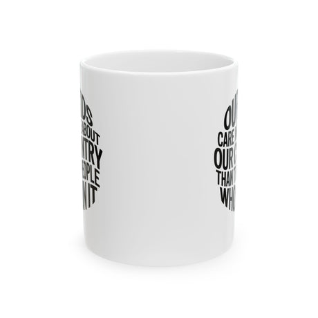 Our Kids Care More About Our Country More than the People Who Run It Mug 11oz CIRCLE (White & Black)-Mug-The Original God Ain't Petty But I Am