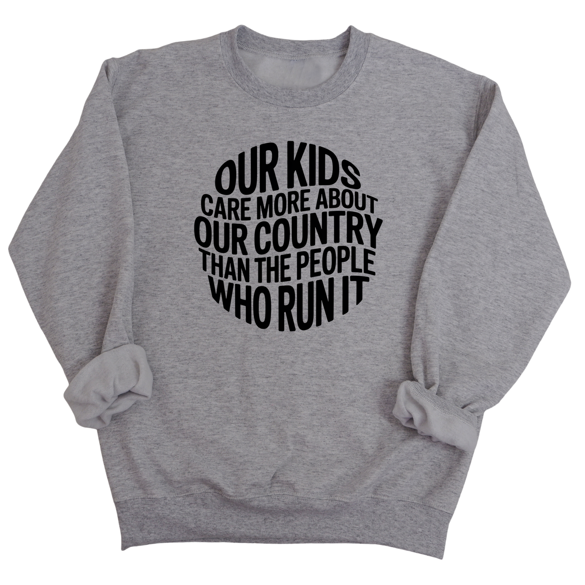 Our Kids Care More About Our Country More than the People Who Run It Unisex Sweatshirt (CIRCLE)-Sweatshirt-The Original God Ain't Petty But I Am