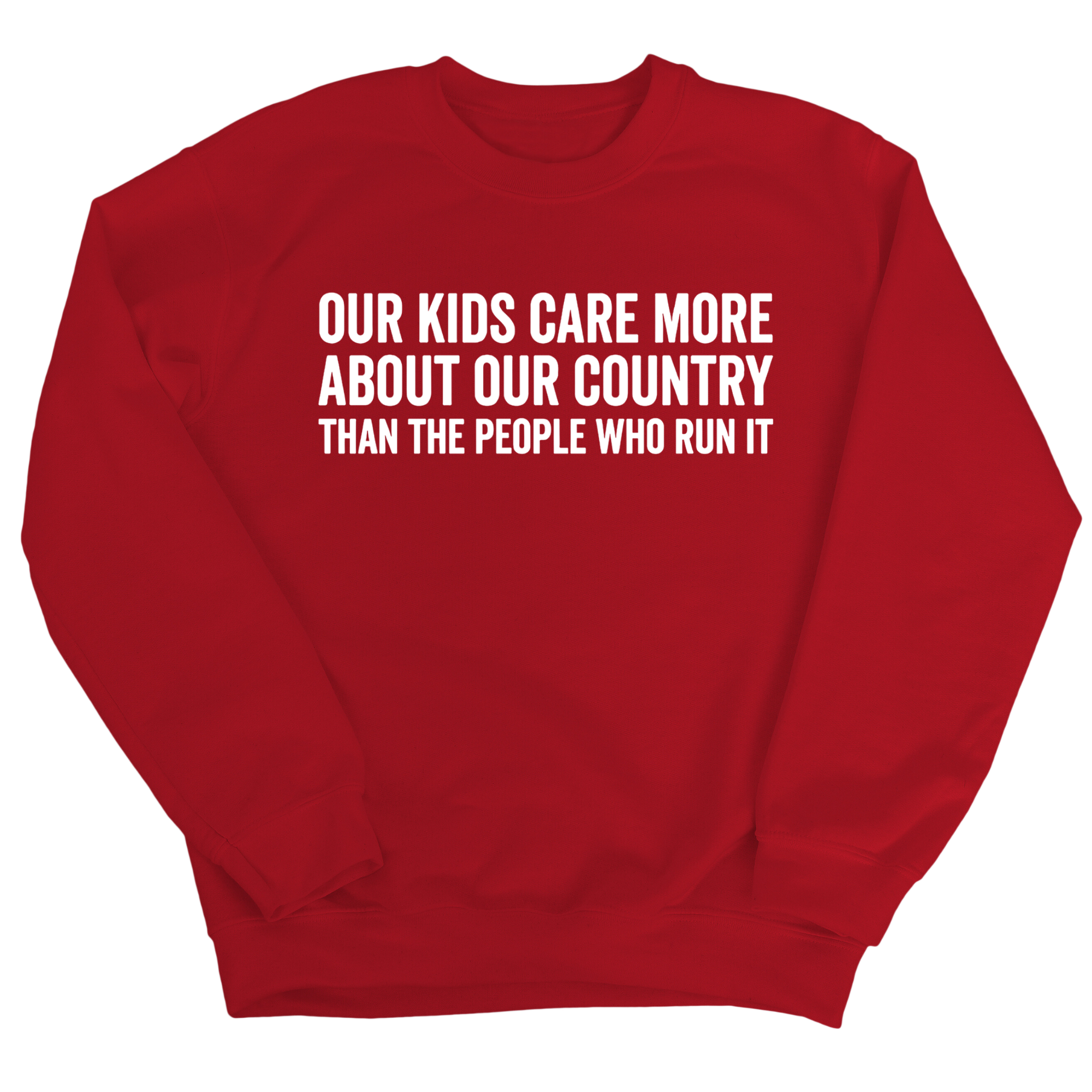 Our Kids Care More About Our Country More than the People Who Run It Unisex Sweatshirt (CLASSIC)-Sweatshirt-The Original God Ain't Petty But I Am