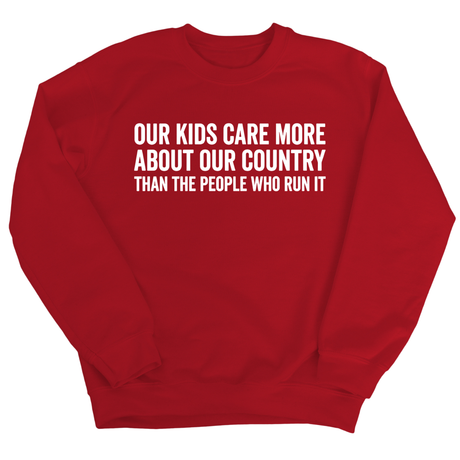 Our Kids Care More About Our Country More than the People Who Run It Unisex Sweatshirt (CLASSIC)-Sweatshirt-The Original God Ain't Petty But I Am