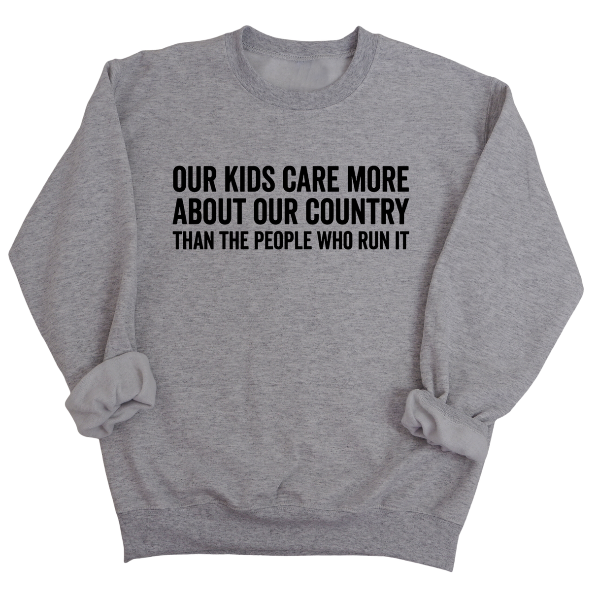 Our Kids Care More About Our Country More than the People Who Run It Unisex Sweatshirt (CLASSIC)-Sweatshirt-The Original God Ain't Petty But I Am