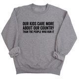 Our Kids Care More About Our Country More than the People Who Run It Unisex Sweatshirt (CLASSIC)-Sweatshirt-The Original God Ain't Petty But I Am