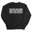 Our Kids Care More About Our Country More than the People Who Run It Unisex Sweatshirt (CLASSIC)-Sweatshirt-The Original God Ain't Petty But I Am