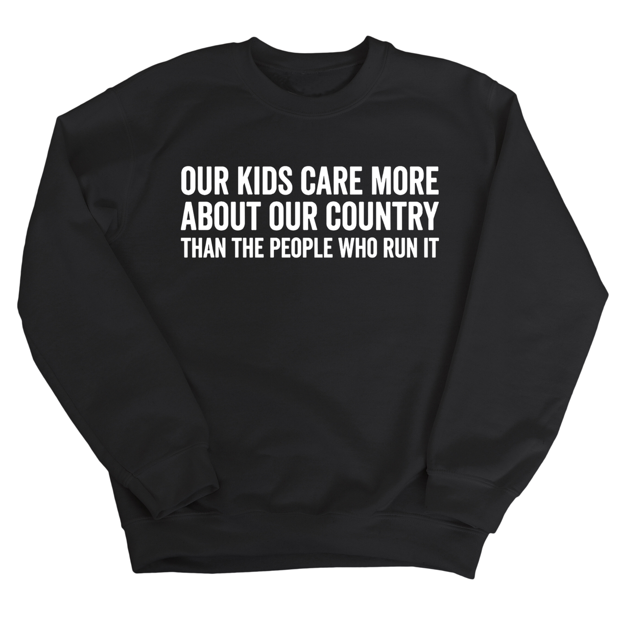 Our Kids Care More About Our Country More than the People Who Run It Unisex Sweatshirt (CLASSIC)-Sweatshirt-The Original God Ain't Petty But I Am
