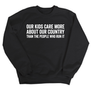 Our Kids Care More About Our Country More than the People Who Run It Unisex Sweatshirt (CLASSIC)-Sweatshirt-The Original God Ain't Petty But I Am