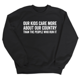 Our Kids Care More About Our Country More than the People Who Run It Unisex Sweatshirt (CLASSIC)-Sweatshirt-The Original God Ain't Petty But I Am