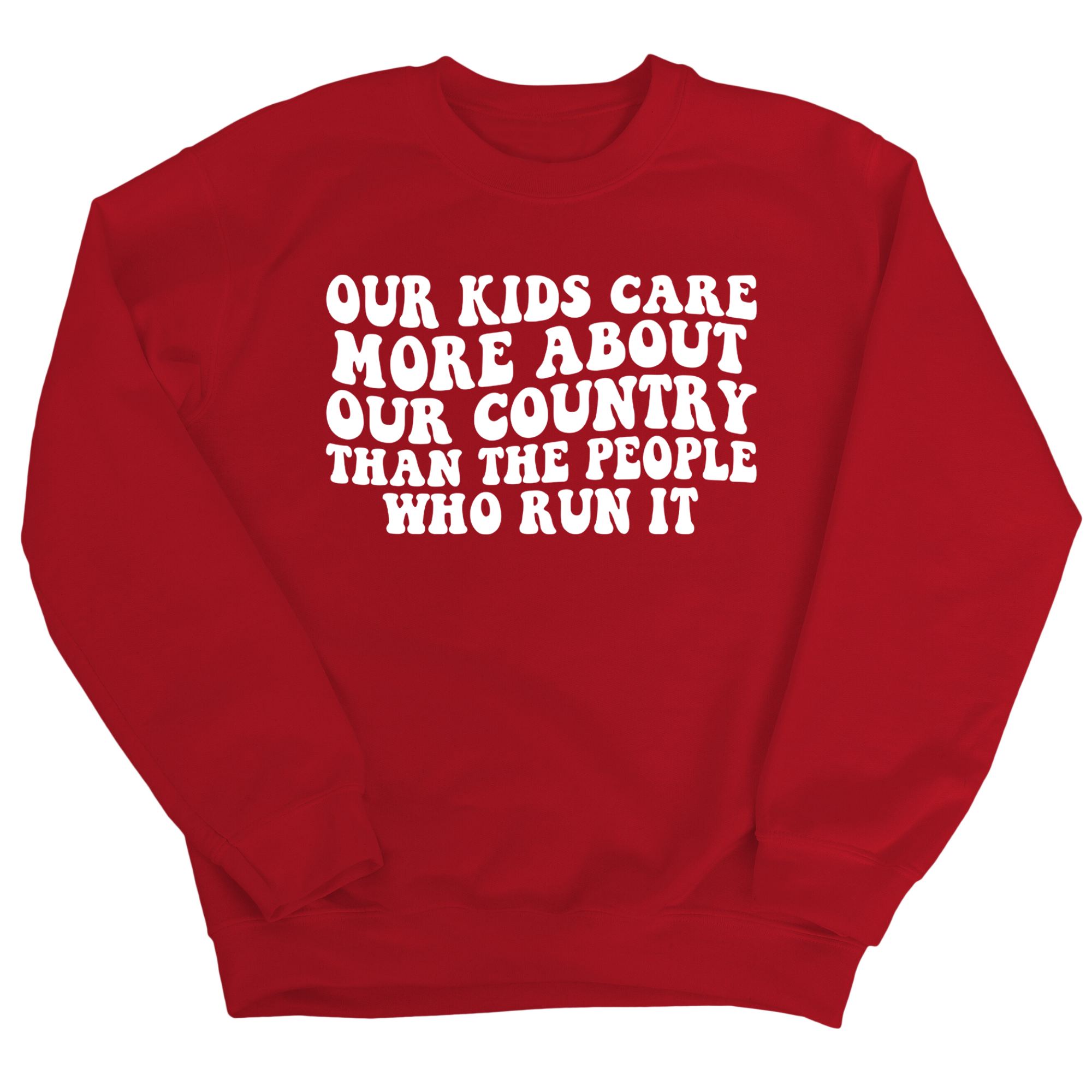 Our Kids Care More About Our Country More than the People Who Run It Unisex Sweatshirt (RETRO)-Sweatshirt-The Original God Ain't Petty But I Am