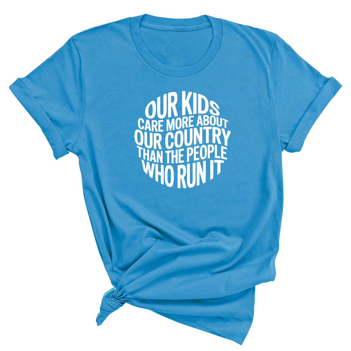 Our Kids Care More About Our Country More than the People Who Run It Unisex Tee (CIRCLE)-T-Shirt-The Original God Ain't Petty But I Am