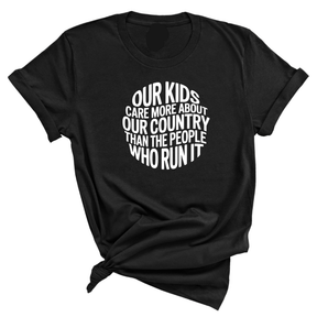 Our Kids Care More About Our Country More than the People Who Run It Unisex Tee (CIRCLE)-T-Shirt-The Original God Ain't Petty But I Am