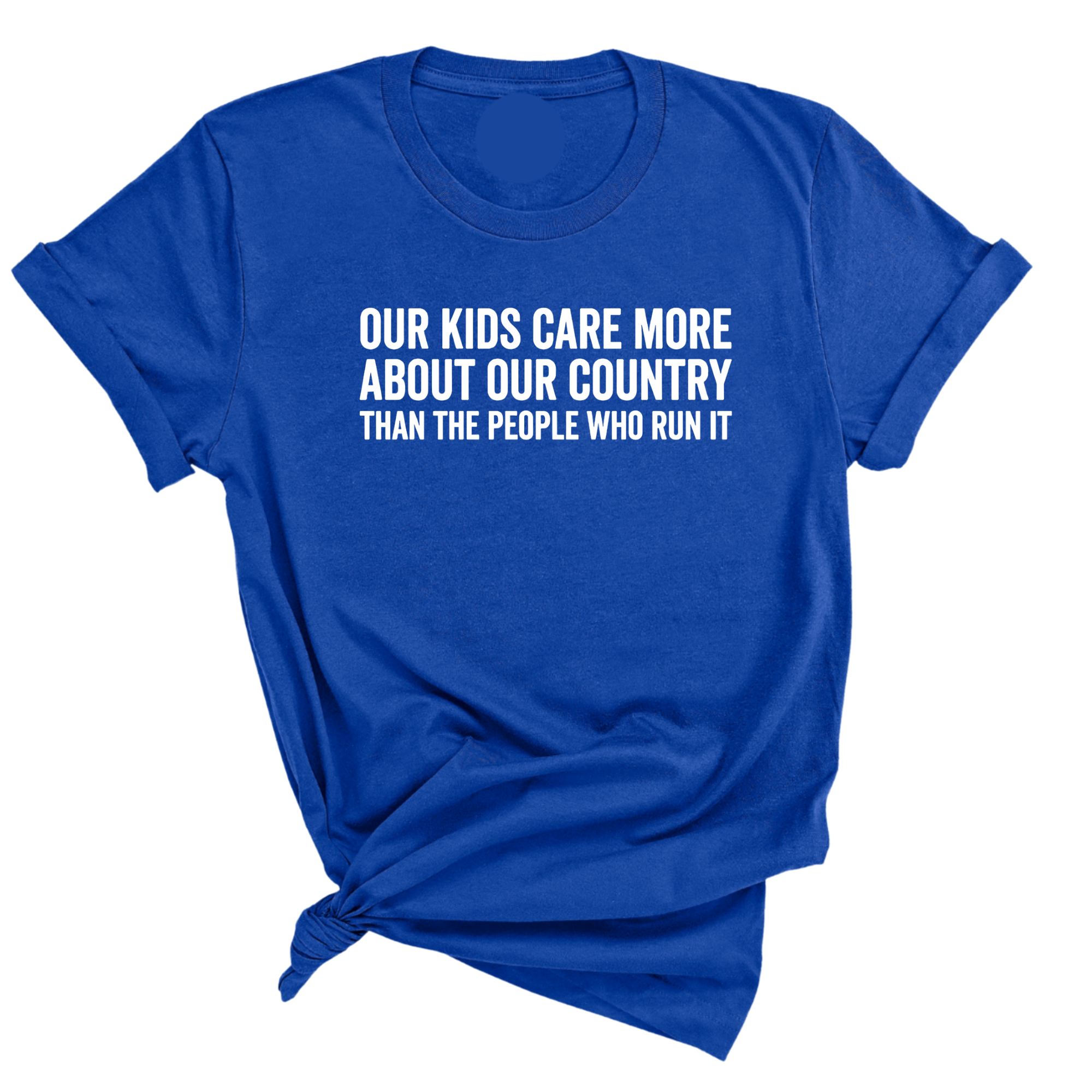 Our Kids Care More About Our Country More than the People Who Run It Unisex Tee (CLASSIC)-T-Shirt-The Original God Ain't Petty But I Am