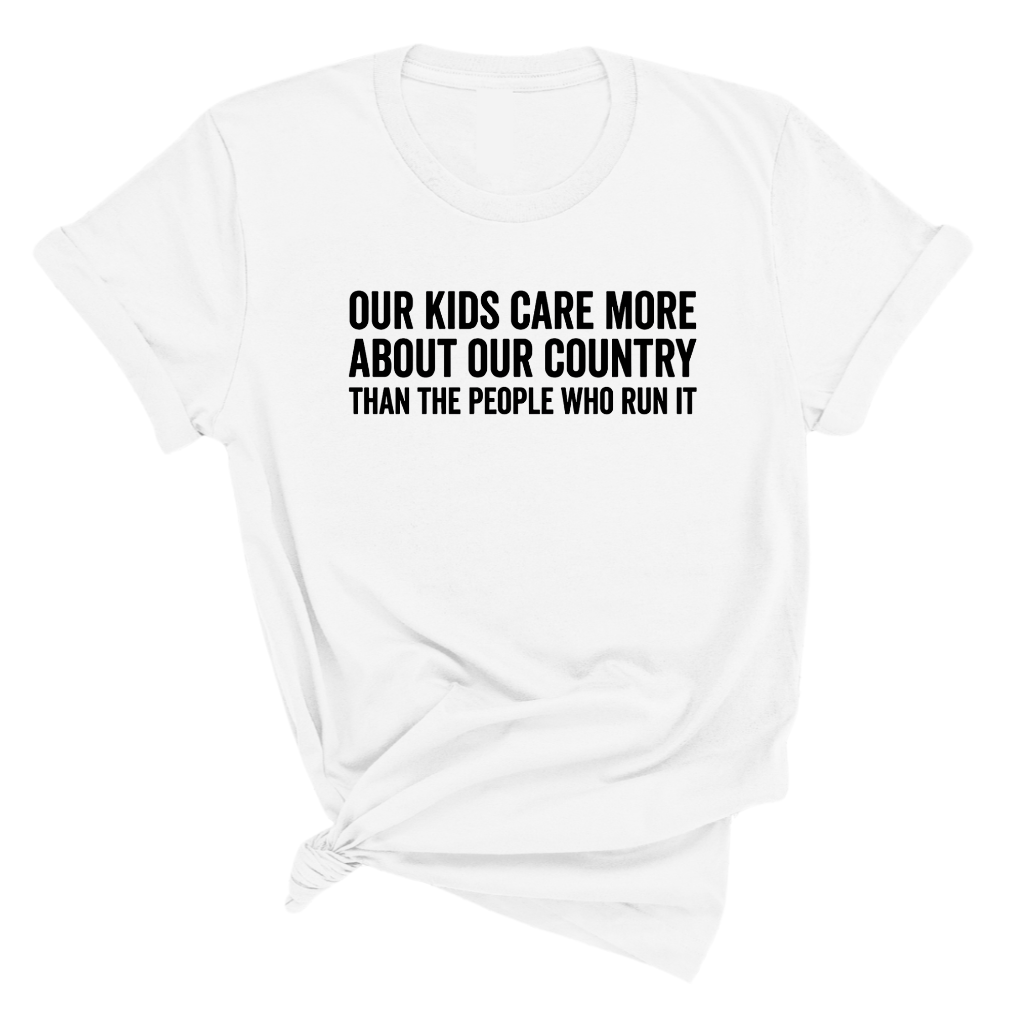 Our Kids Care More About Our Country More than the People Who Run It Unisex Tee (CLASSIC)-T-Shirt-The Original God Ain't Petty But I Am