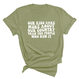 Our Kids Care More About Our Country More than the People Who Run It Unisex Tee (RETRO)-T-Shirt-The Original God Ain't Petty But I Am