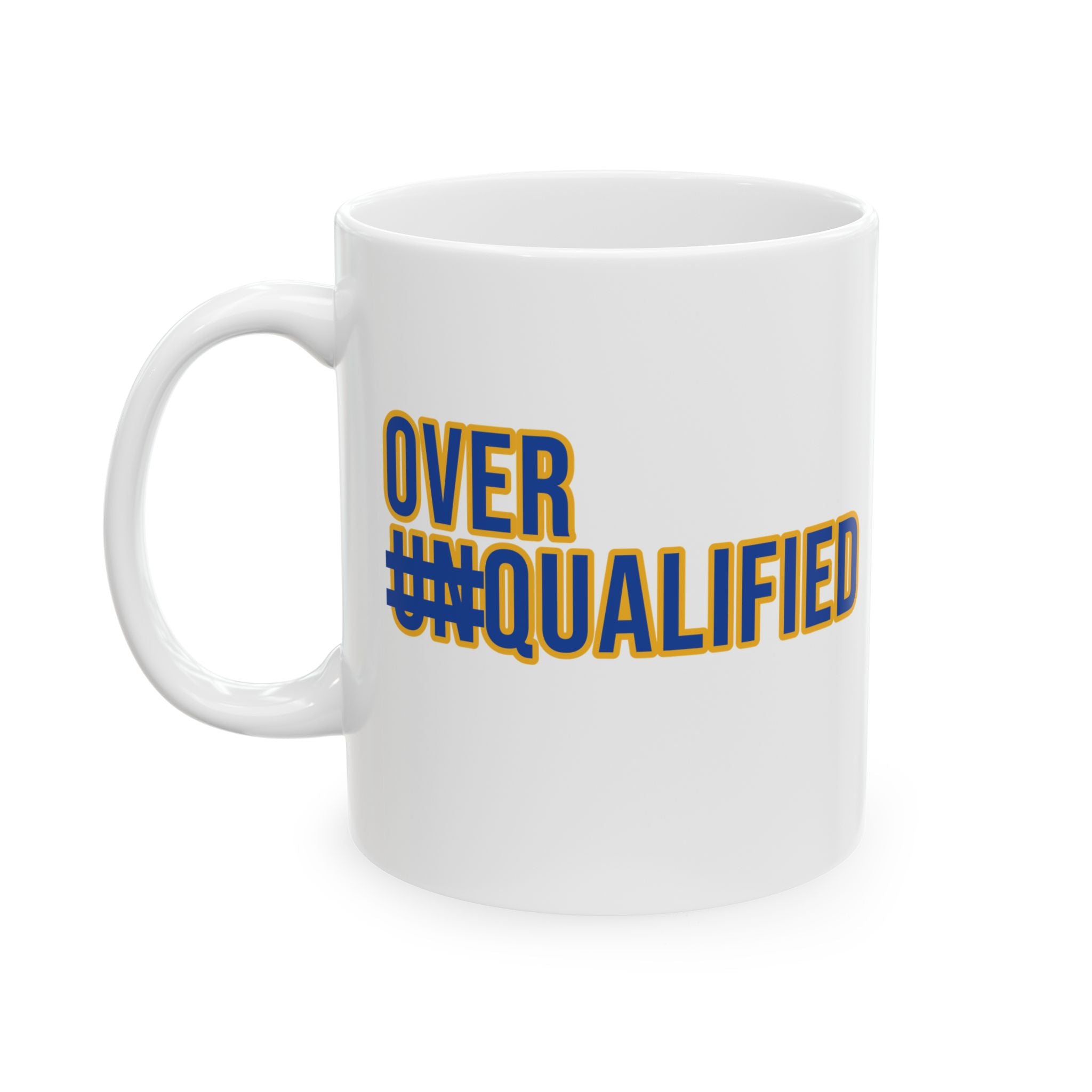 Over Qualified Mug 11oz (Blue & Gold)-Mug-The Original God Ain't Petty But I Am