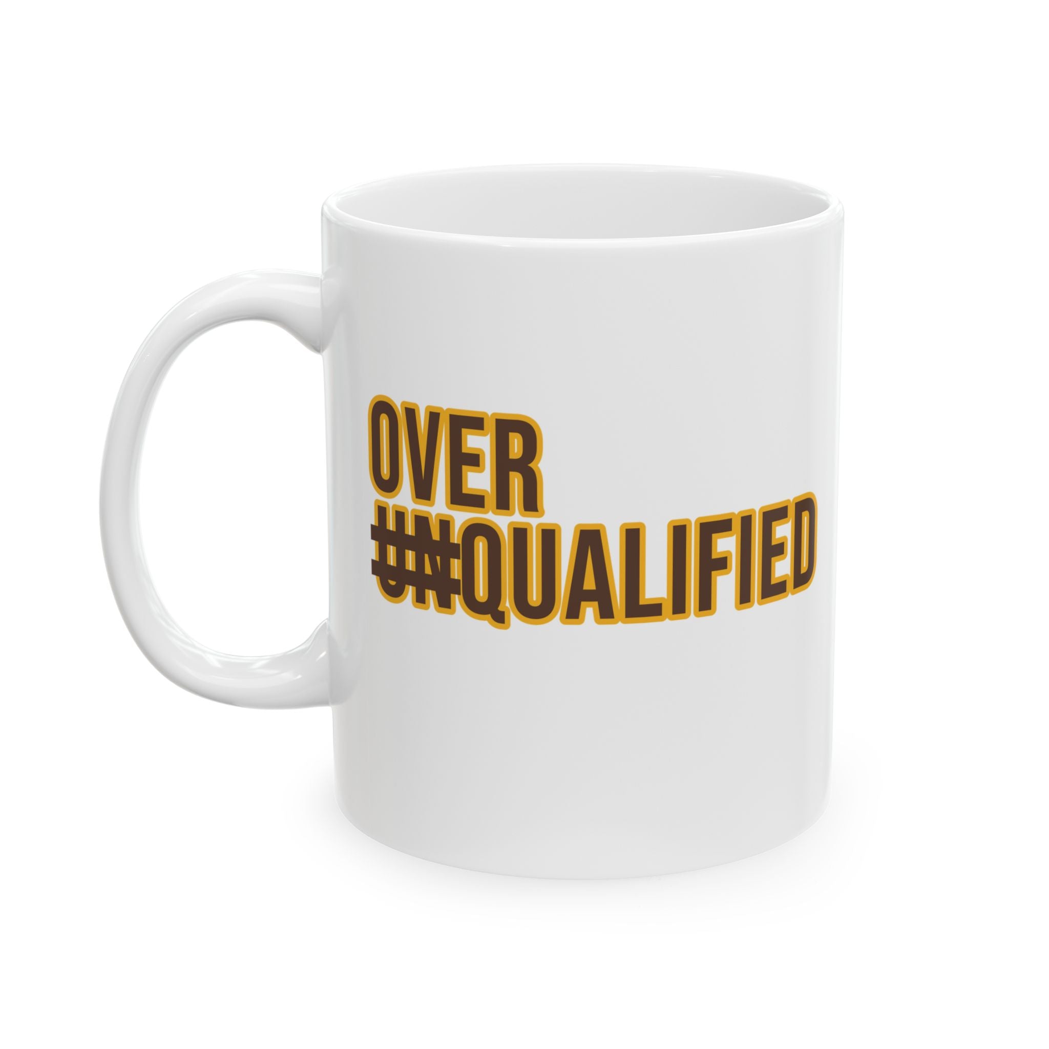 Over Qualified Mug 11oz (Brown & Gold)-Mug-The Original God Ain't Petty But I Am