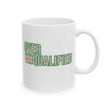 Over Qualified Mug 11oz (Pink & Green)-Mug-The Original God Ain't Petty But I Am