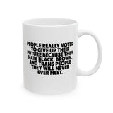 People Really Voted to Give UP Their Future Mug 11oz (White & Black)-Mug-The Original God Ain't Petty But I Am