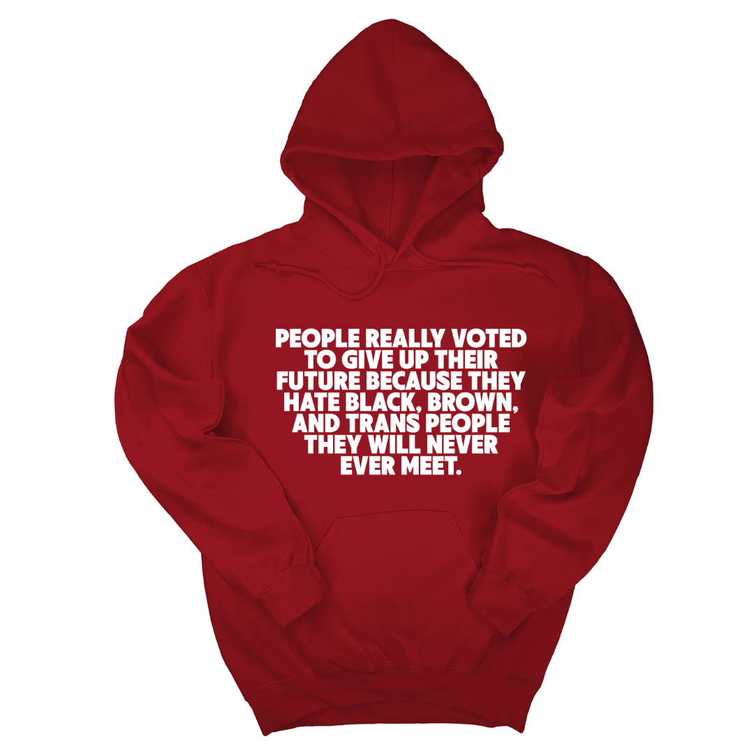 People Really Voted to Give Up Their Future Unisex Hoodie-Hoodie-The Original God Ain't Petty But I Am