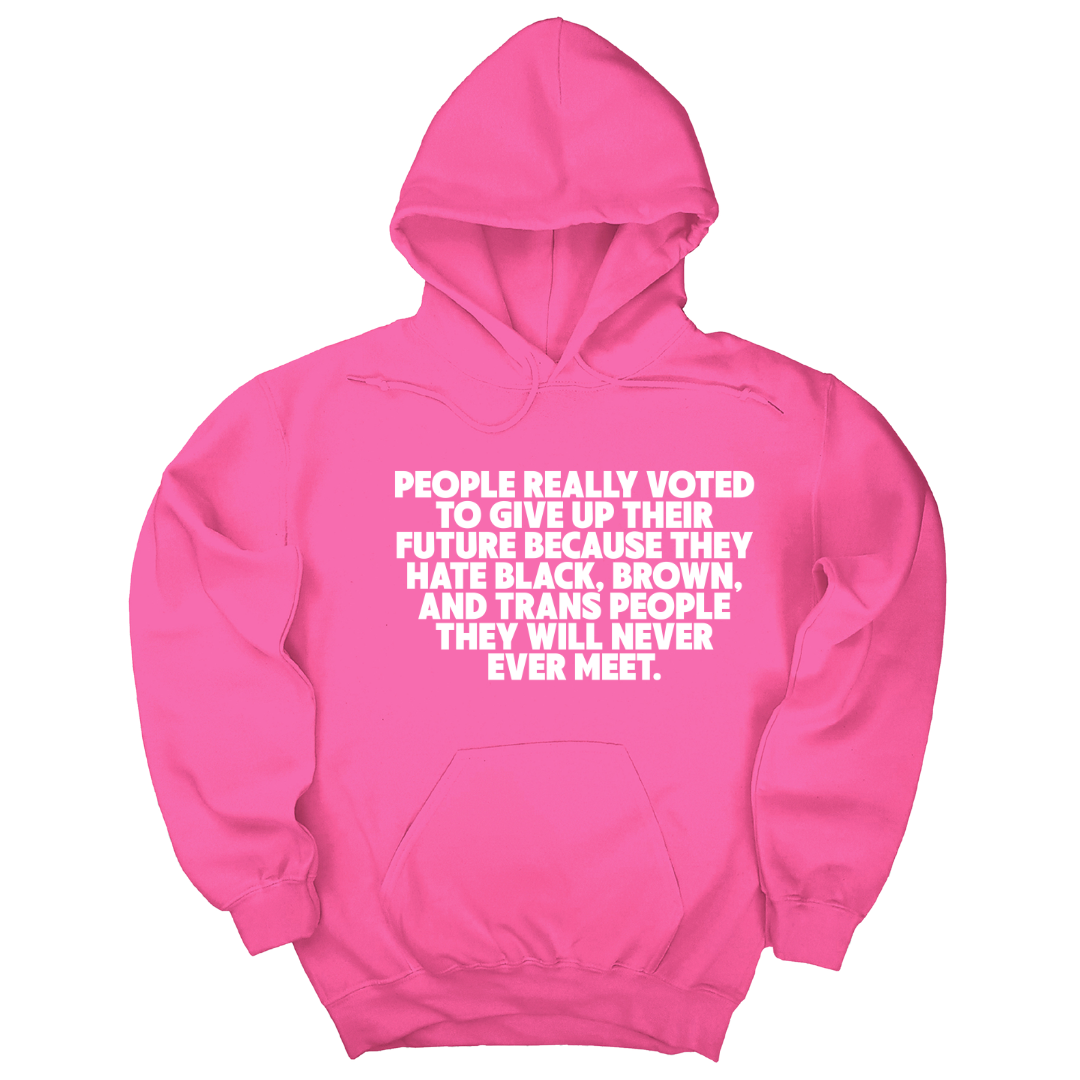 People Really Voted to Give Up Their Future Unisex Hoodie-Hoodie-The Original God Ain't Petty But I Am