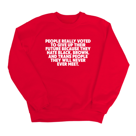 People Really Voted to Give Up Their Future Unisex Sweatshirt-Sweatshirt-The Original God Ain't Petty But I Am