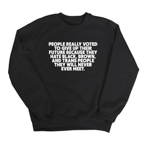 People Really Voted to Give Up Their Future Unisex Sweatshirt-Sweatshirt-The Original God Ain't Petty But I Am