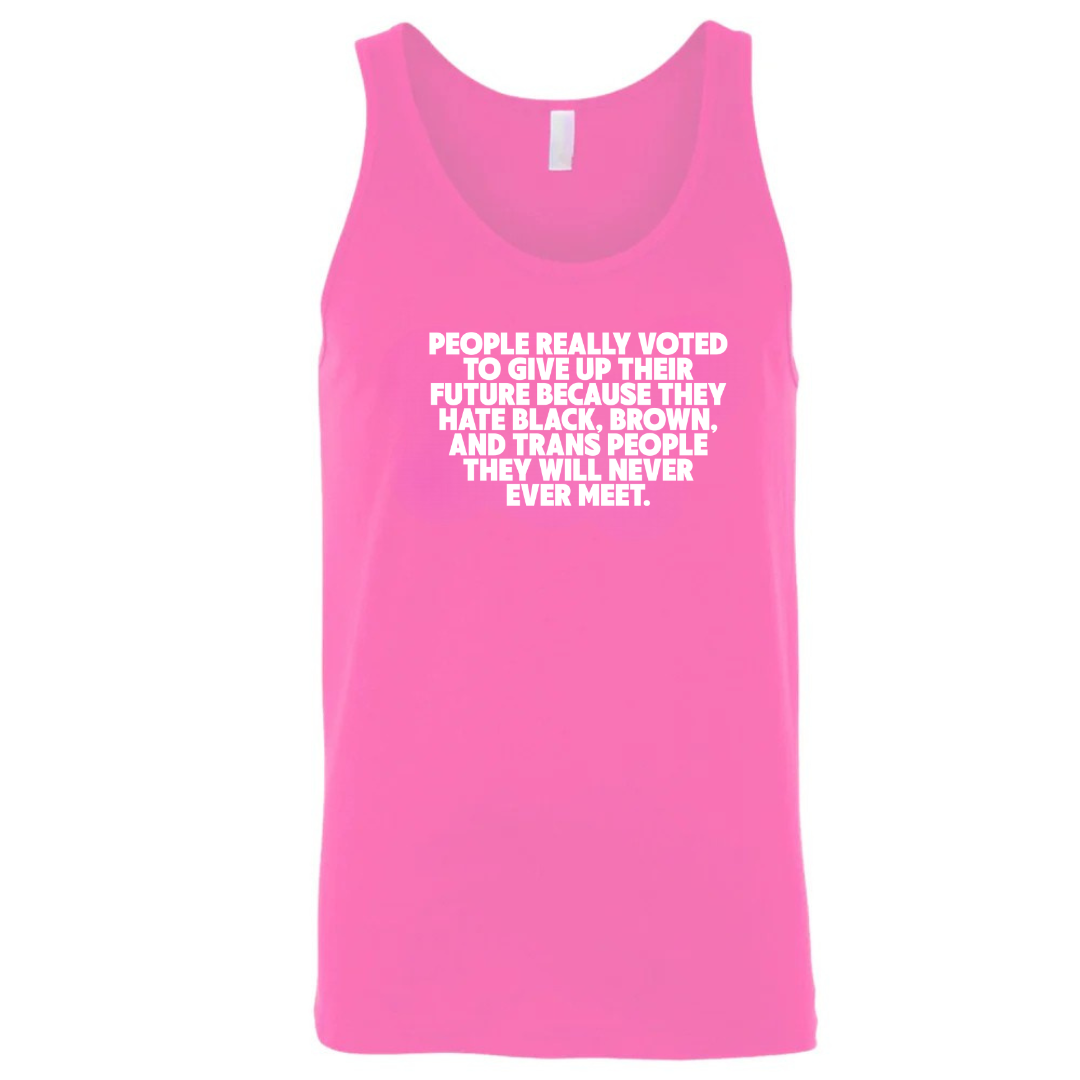 People Really Voted to Give Up Their Future Unisex Tank Top-T-Shirt-The Original God Ain't Petty But I Am