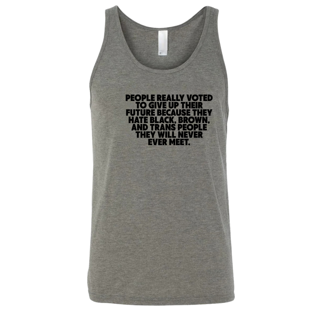 People Really Voted to Give Up Their Future Unisex Tank Top-T-Shirt-The Original God Ain't Petty But I Am