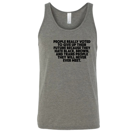 People Really Voted to Give Up Their Future Unisex Tank Top-T-Shirt-The Original God Ain't Petty But I Am