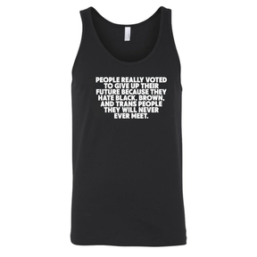 People Really Voted to Give Up Their Future Unisex Tank Top-T-Shirt-The Original God Ain't Petty But I Am
