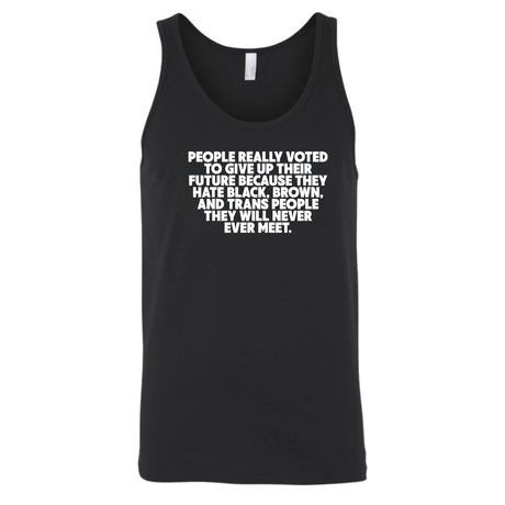 People Really Voted to Give Up Their Future Unisex Tank Top-T-Shirt-The Original God Ain't Petty But I Am