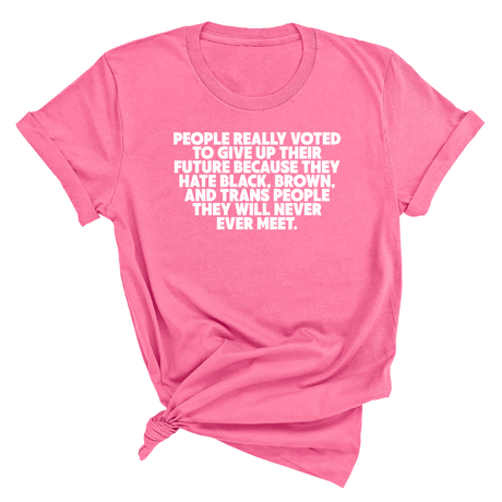 People Really Voted to Give Up Their Future Unisex Tee-T-Shirt-The Original God Ain't Petty But I Am