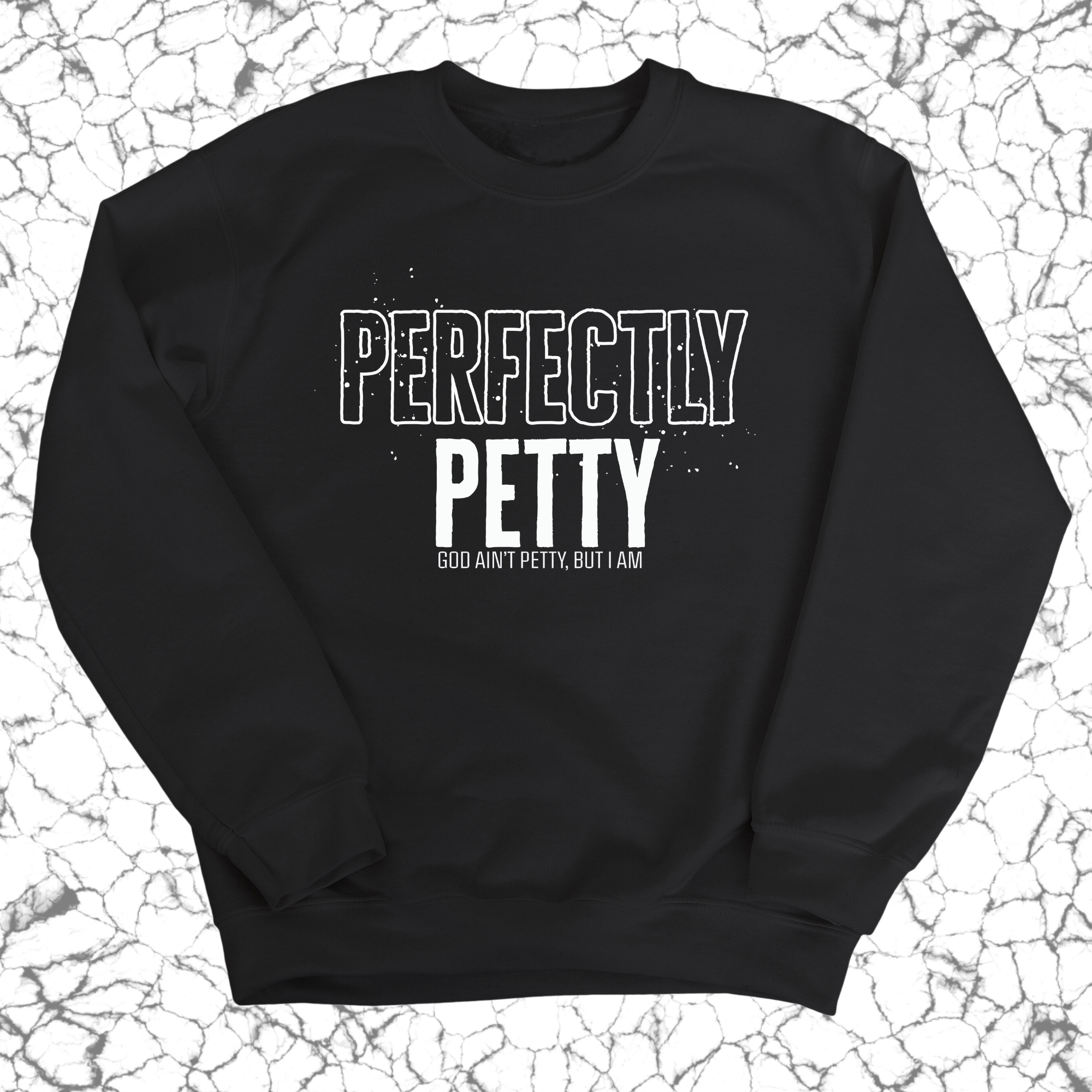 Perfectly Petty Unisex Sweatshirt-Sweatshirt-The Original God Ain't Petty But I Am