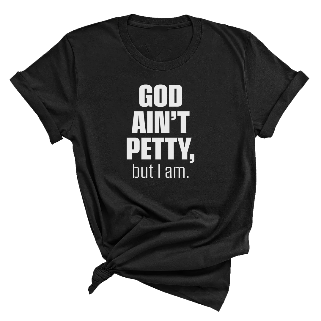 Petty 101 Collection (God Ain't Petty but I Am, Breaking News: I'm Bout to Be Petty, Pray for me I'm Petty)-T-Shirt-The Original God Ain't Petty But I Am