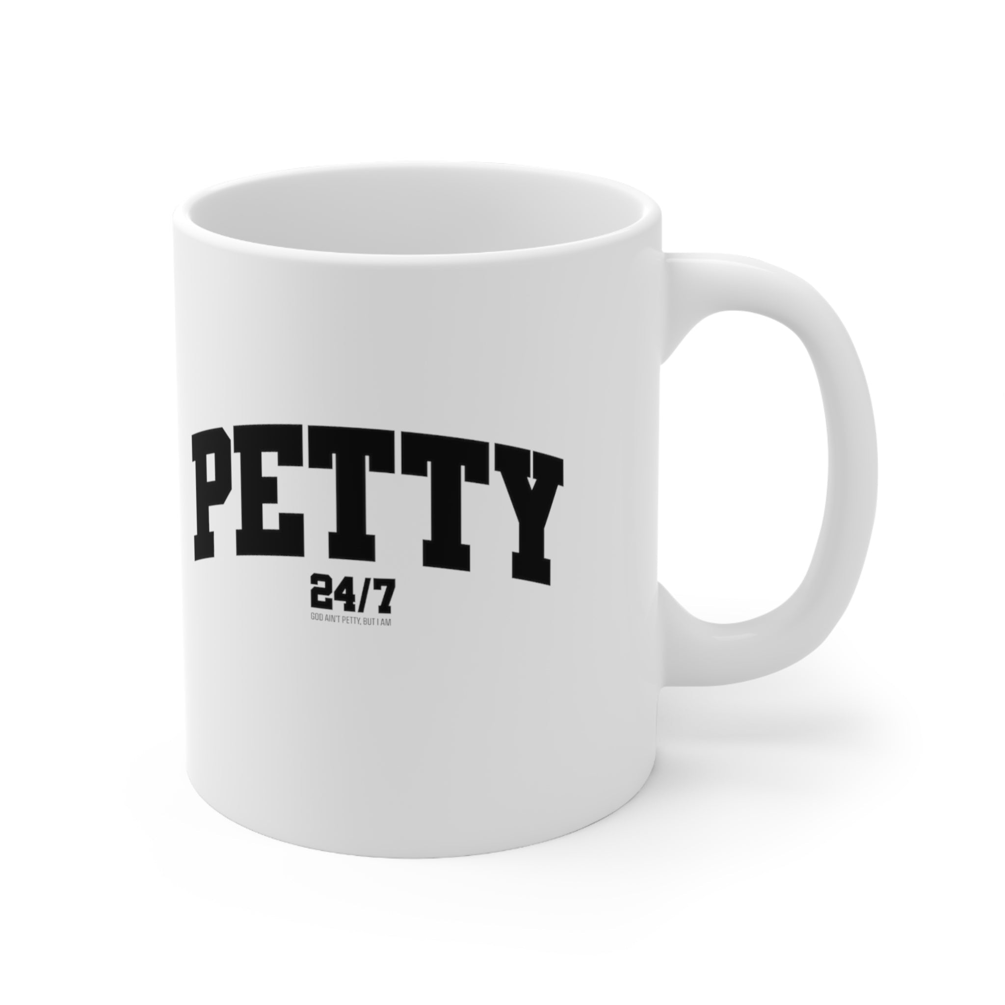Petty 24/7 Mug 11oz (White/Black)-Mug-The Original God Ain't Petty But I Am