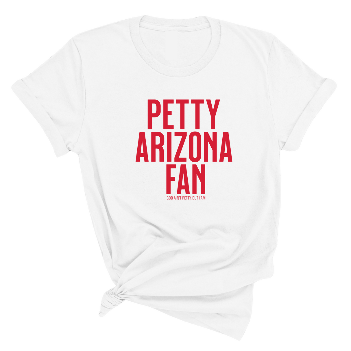 Petty Arizona Fan Unisex Tee-T-Shirt-The Original God Ain't Petty But I Am