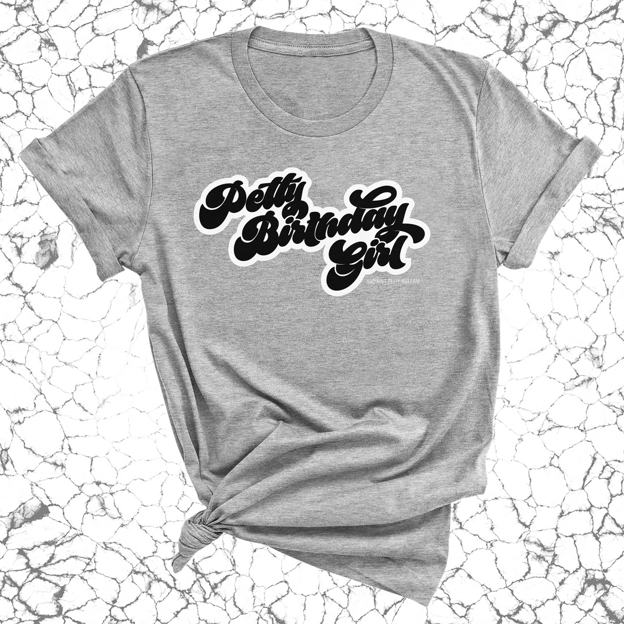 Petty Birthday Girl Unisex Tee-T-Shirt-The Original God Ain't Petty But I Am