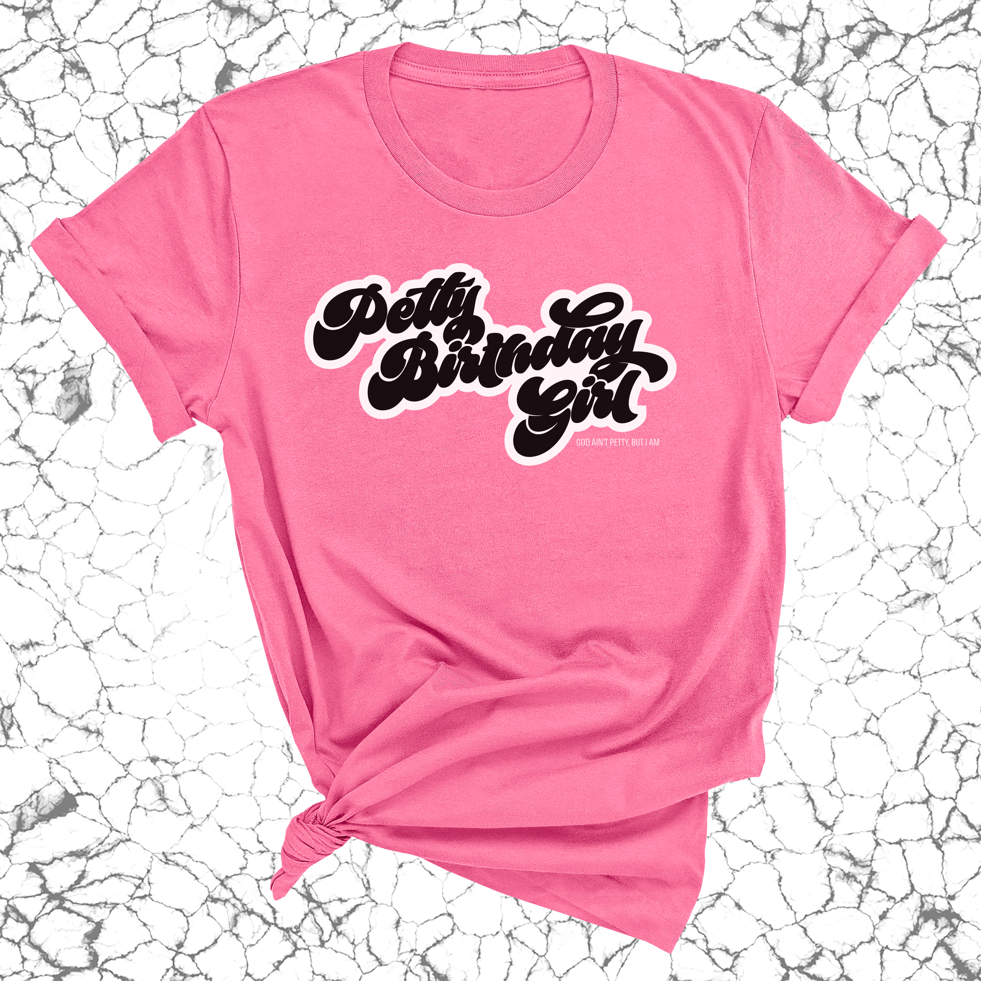 Petty Birthday Girl Unisex Tee-T-Shirt-The Original God Ain't Petty But I Am