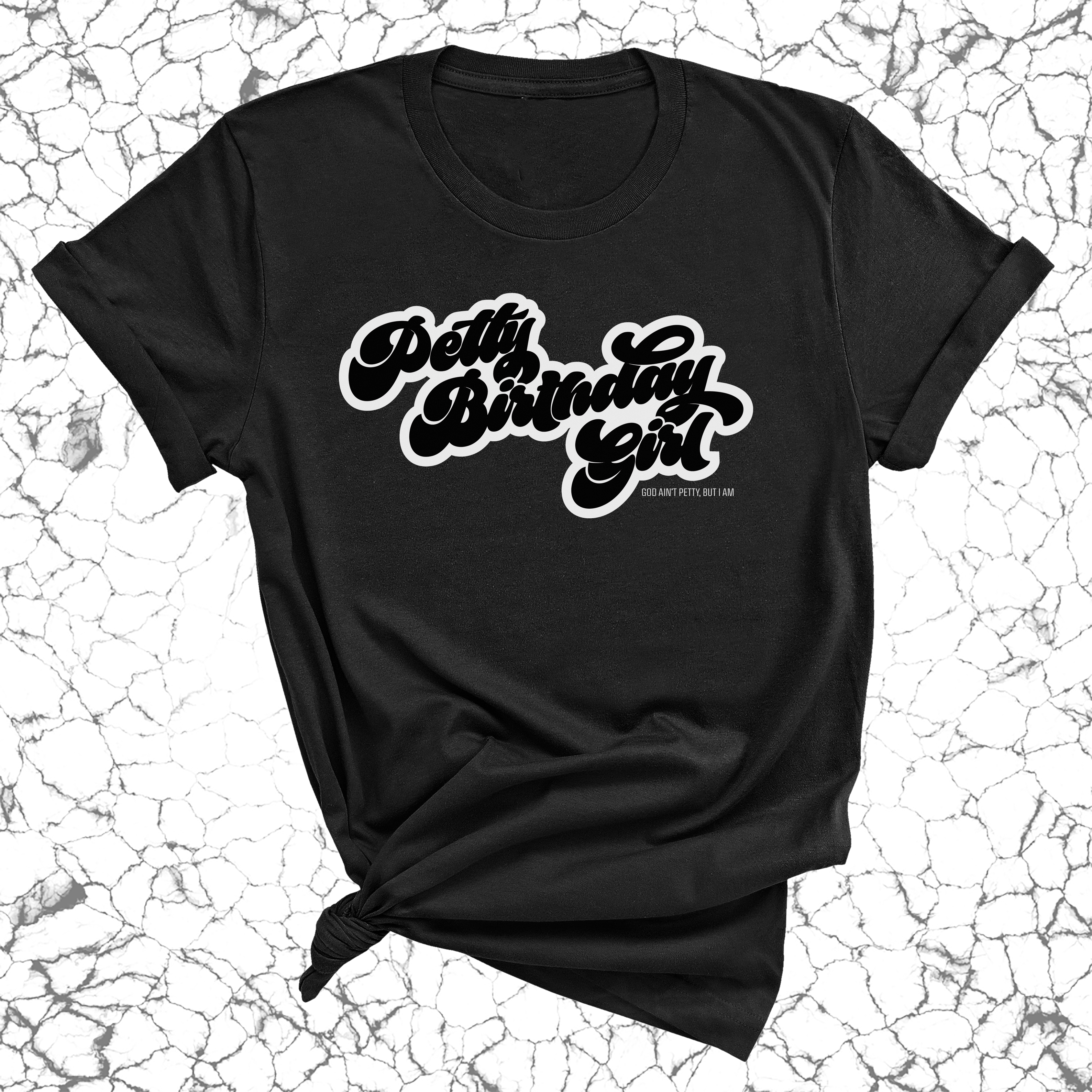 Petty Birthday Girl Unisex Tee-T-Shirt-The Original God Ain't Petty But I Am