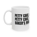 Petty Cake, Petty Cake, Baker's Man Mug 11oz (White & Black)-Mug-The Original God Ain't Petty But I Am